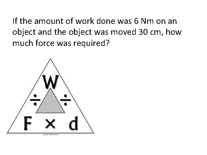 If the amount of work done was 6 Nm on an object and the