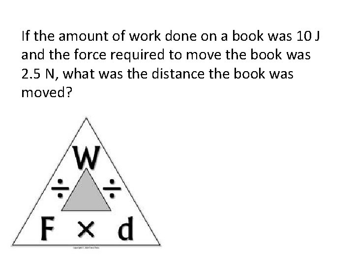 If the amount of work done on a book was 10 J and the