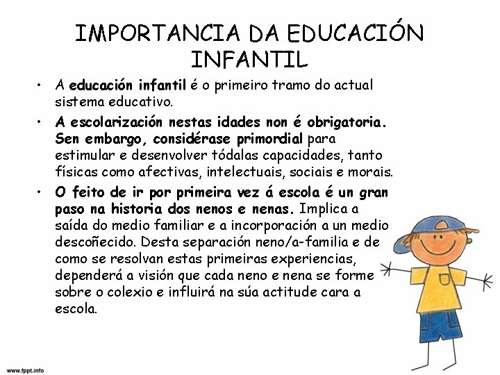 IMPORTANCIA DA EDUCACIÓN INFANTIL • A educación infantil é o primeiro tramo do actual