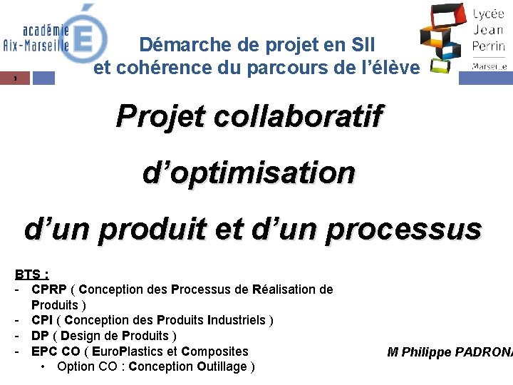 1 Démarche de projet en SII et cohérence du parcours de l’élève Projet collaboratif