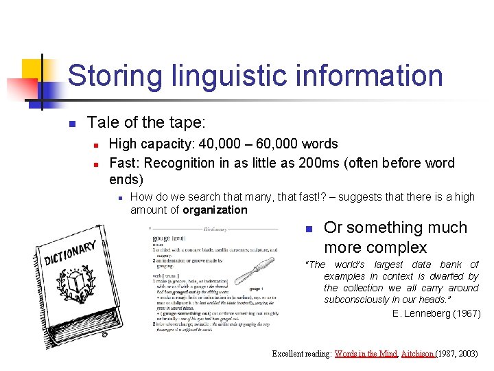 Storing linguistic information n Tale of the tape: n n High capacity: 40, 000