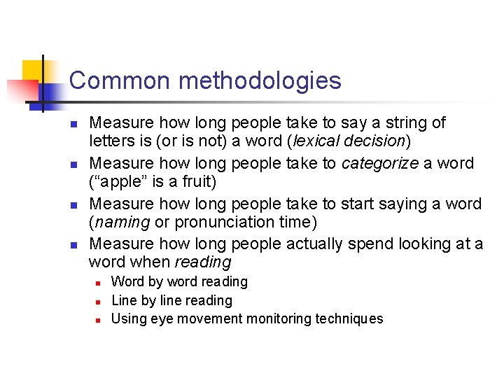 Common methodologies n n Measure how long people take to say a string of