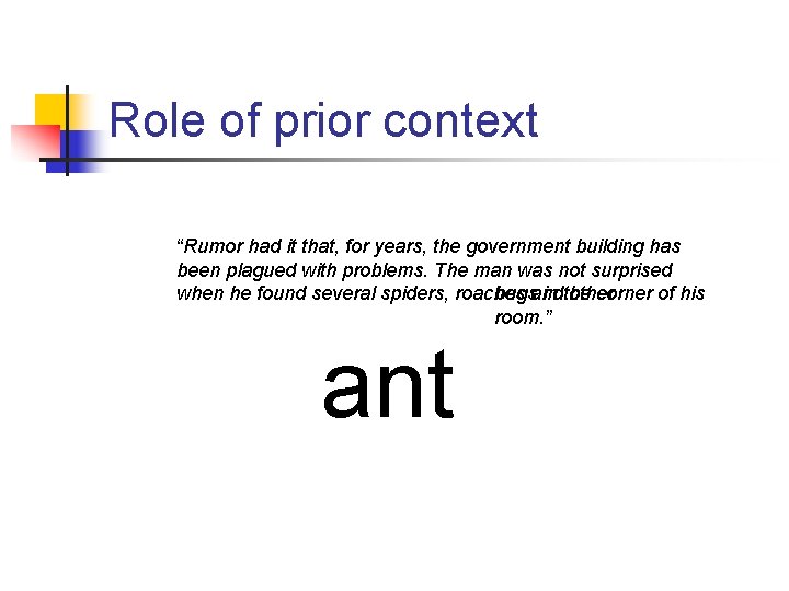 Role of prior context “Rumor had it that, for years, the government building has