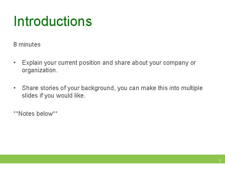 Introductions 8 minutes • Explain your current position and share about your company or