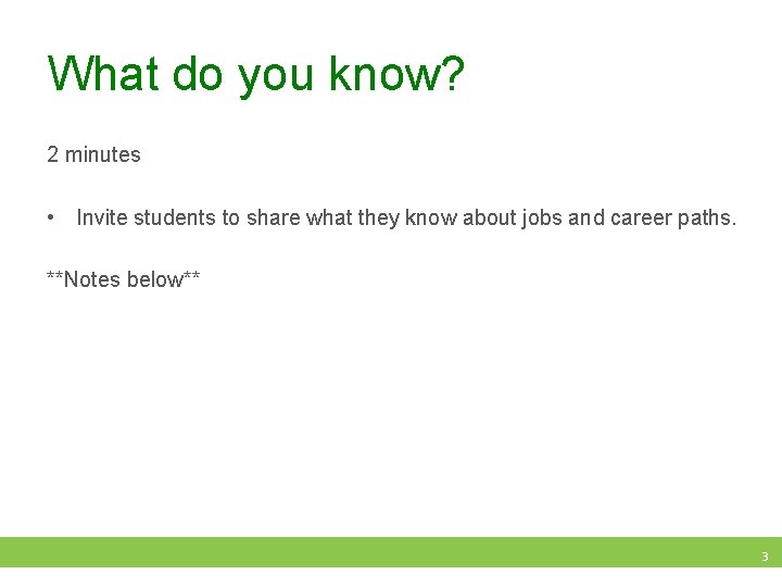 What do you know? 2 minutes • Invite students to share what they know