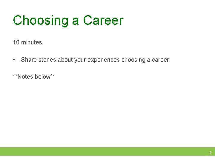 Choosing a Career 10 minutes • Share stories about your experiences choosing a career