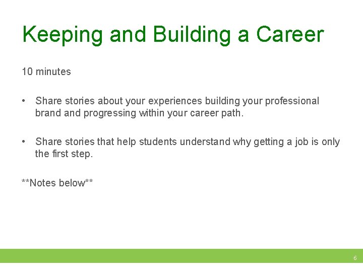 Keeping and Building a Career 10 minutes • Share stories about your experiences building