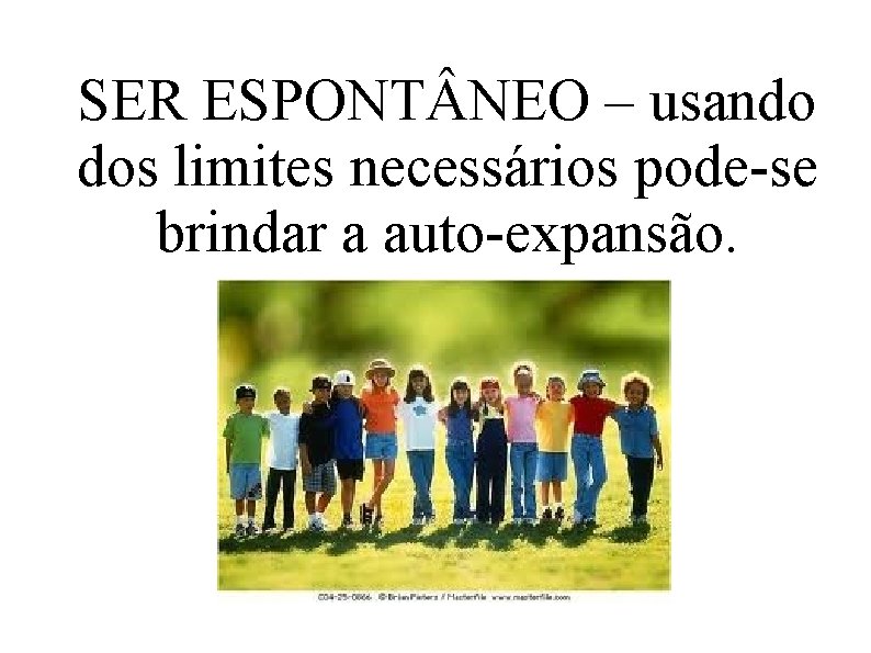 SER ESPONT NEO – usando dos limites necessários pode-se brindar a auto-expansão. 