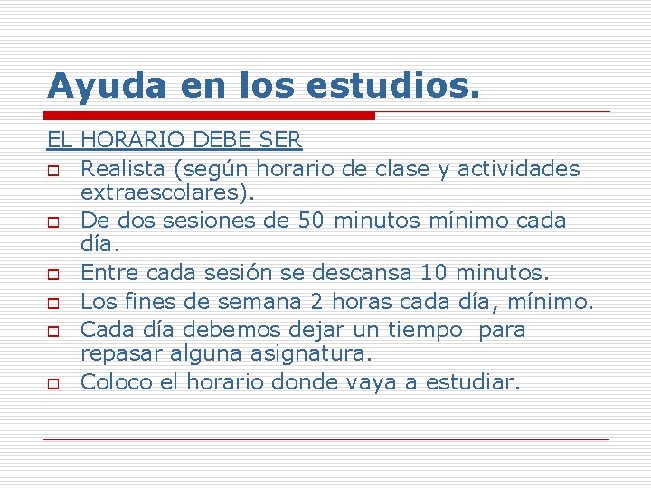 Ayuda en los estudios. EL HORARIO DEBE SER o Realista (según horario de clase