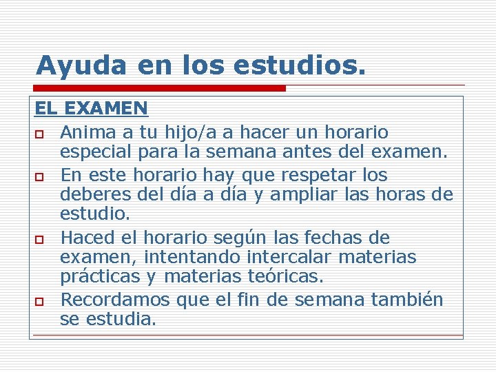 Ayuda en los estudios. EL EXAMEN o Anima a tu hijo/a a hacer un