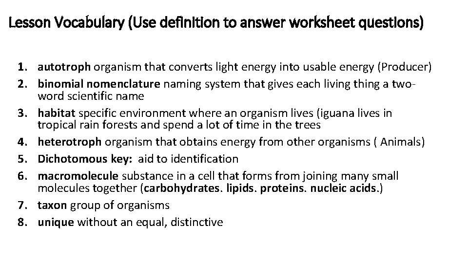 Lesson Vocabulary (Use definition to answer worksheet questions) 1. autotroph organism that converts light