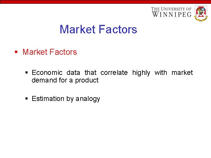 Market Factors § Economic data that correlate highly with market demand for a product