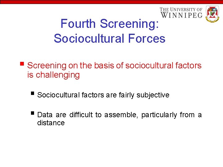 Fourth Screening: Sociocultural Forces § Screening on the basis of sociocultural factors is challenging