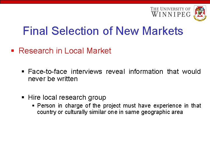 Final Selection of New Markets § Research in Local Market § Face-to-face interviews reveal