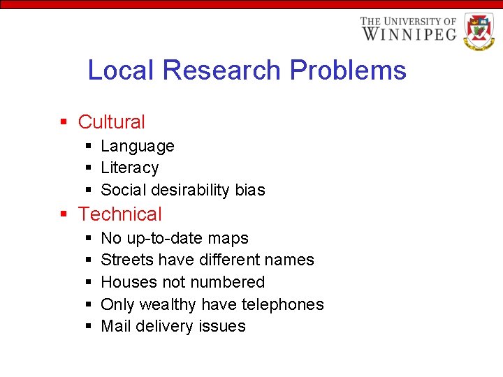 Local Research Problems § Cultural § Language § Literacy § Social desirability bias §
