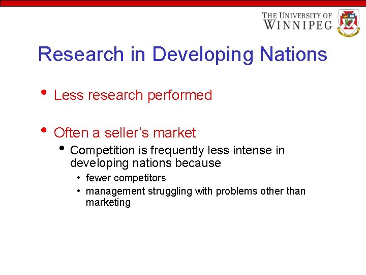 Research in Developing Nations • Less research performed • Often a seller’s market •