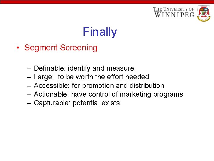 Finally • Segment Screening – – – Definable: identify and measure Large: to be