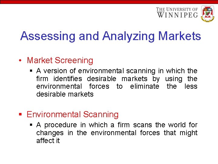 Assessing and Analyzing Markets • Market Screening § A version of environmental scanning in