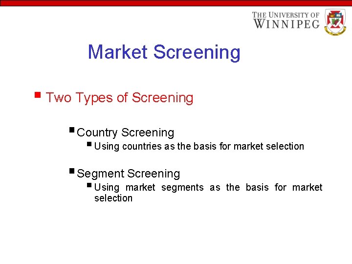 Market Screening § Two Types of Screening § Country Screening § Using countries as