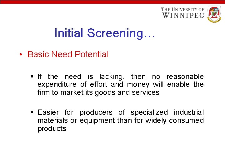 Initial Screening… • Basic Need Potential § If the need is lacking, then no