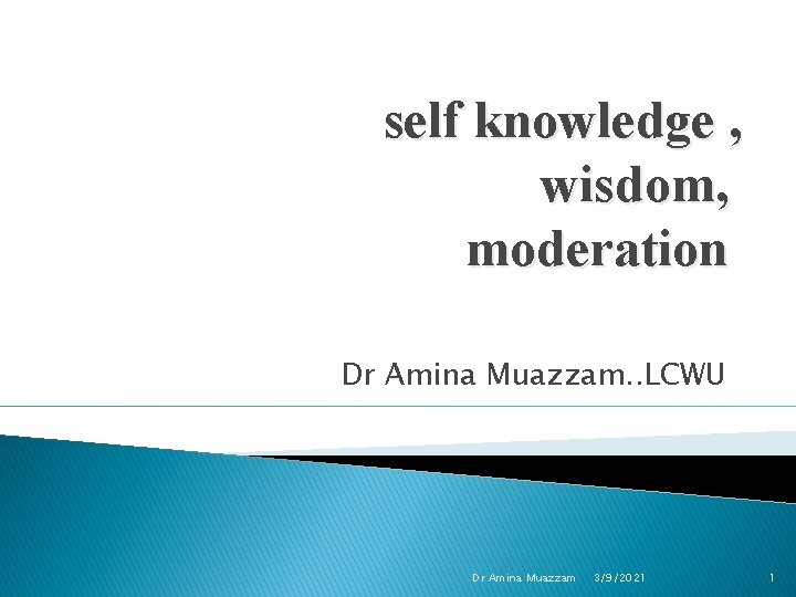 self knowledge , wisdom, moderation Dr Amina Muazzam. . LCWU Dr Amina Muazzam 3/9/2021