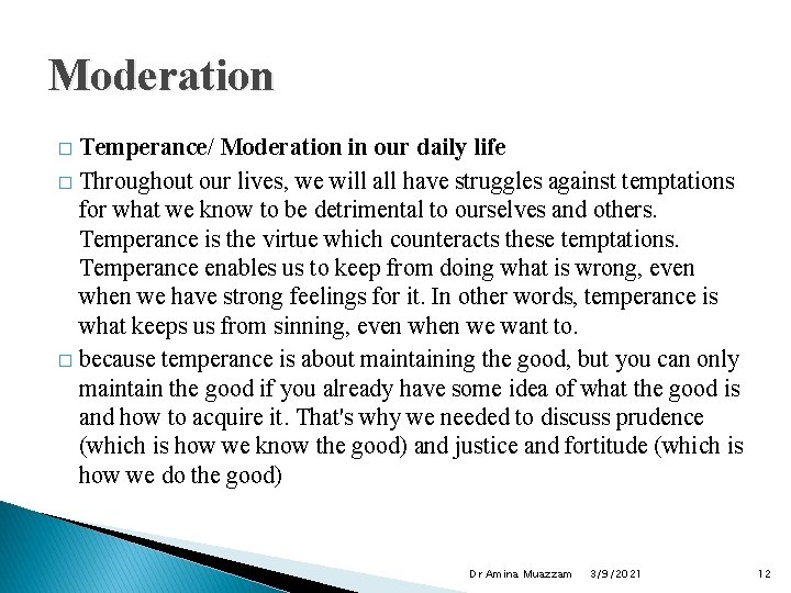 Moderation Temperance/ Moderation in our daily life � Throughout our lives, we will all