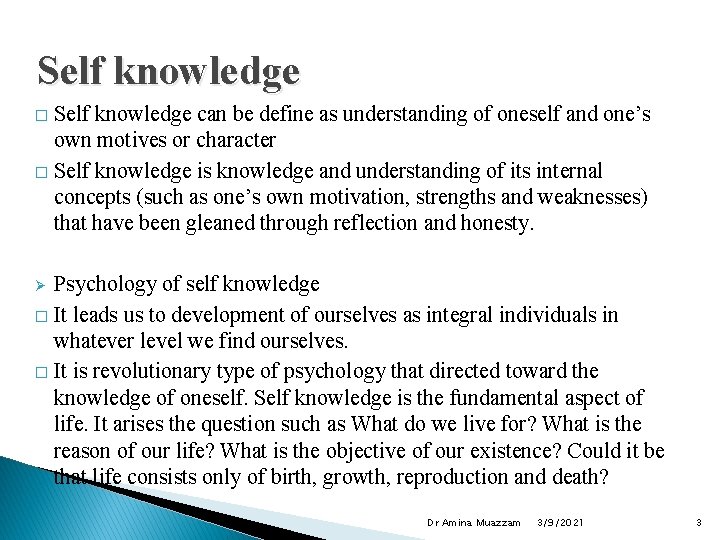 Self knowledge can be define as understanding of oneself and one’s own motives or