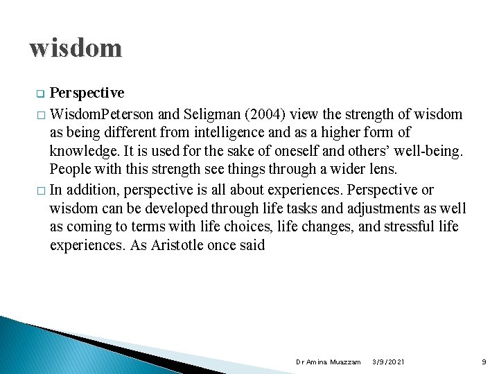 wisdom Perspective � Wisdom. Peterson and Seligman (2004) view the strength of wisdom as