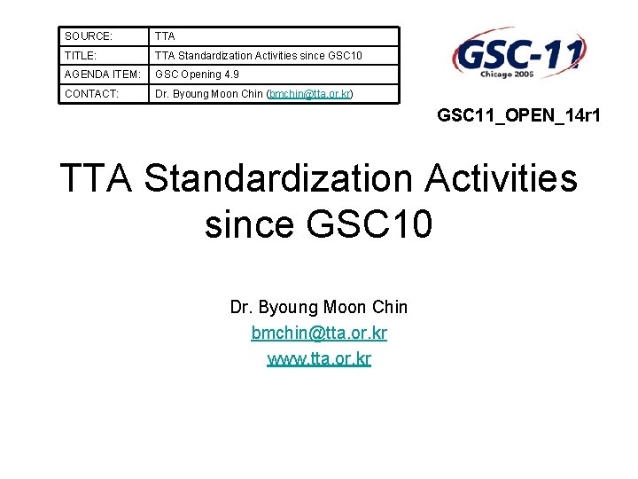 SOURCE: TTA TITLE: TTA Standardization Activities since GSC 10 AGENDA ITEM: GSC Opening 4.