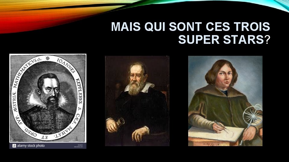 MAIS QUI SONT CES TROIS SUPER STARS? 