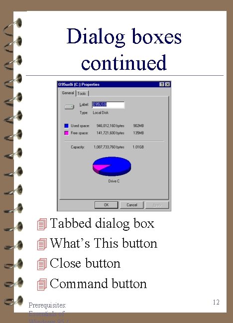 Dialog boxes continued 4 Tabbed dialog box 4 What’s This button 4 Close button