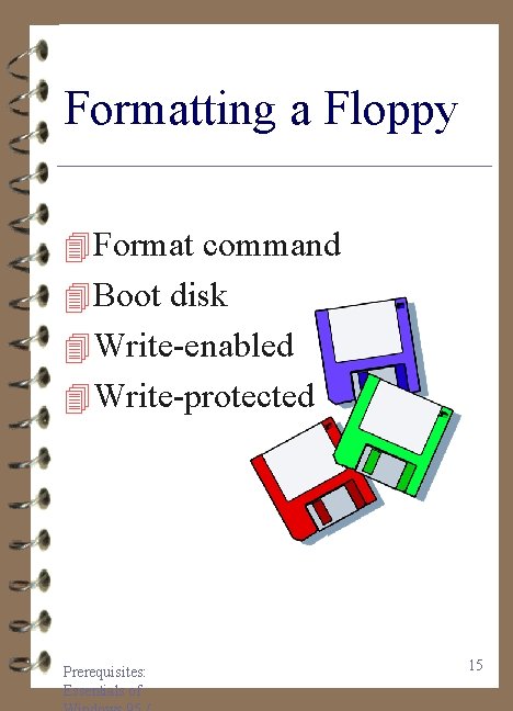 Formatting a Floppy 4 Format command 4 Boot disk 4 Write-enabled 4 Write-protected Prerequisites: