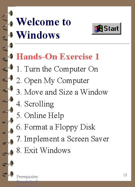 Welcome to Windows Hands-On Exercise 1 1. Turn the Computer On 2. Open My
