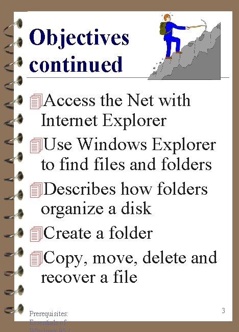 Objectives continued 4 Access the Net with Internet Explorer 4 Use Windows Explorer to