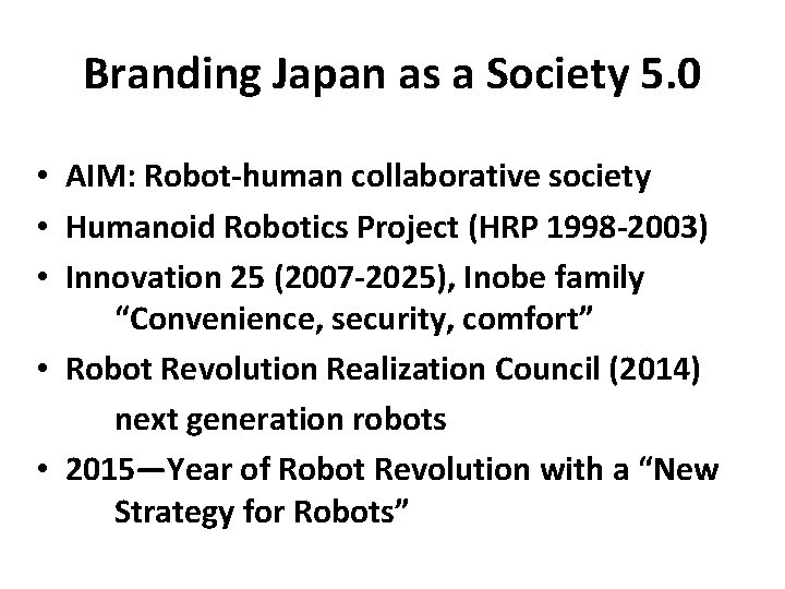 Branding Japan as a Society 5. 0 • AIM: Robot-human collaborative society • Humanoid Branding Japan as a Society 5. 0 • AIM: Robot-human collaborative society • Humanoid