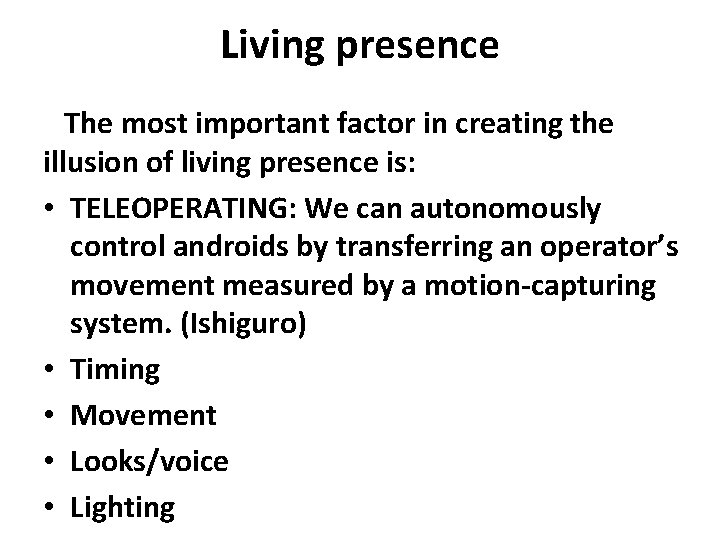 Living presence The most important factor in creating the illusion of living presence is: Living presence The most important factor in creating the illusion of living presence is: