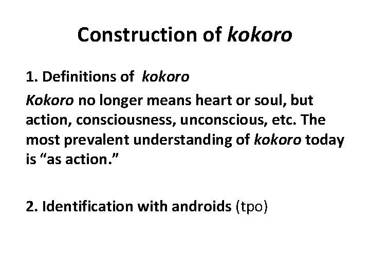 Construction of kokoro 1. Definitions of kokoro Kokoro no longer means heart or soul, Construction of kokoro 1. Definitions of kokoro Kokoro no longer means heart or soul,
