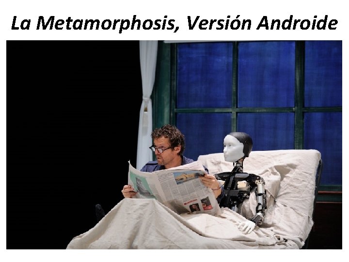 La Metamorphosis, Versión Androide La Metamorphosis, Versión Androide