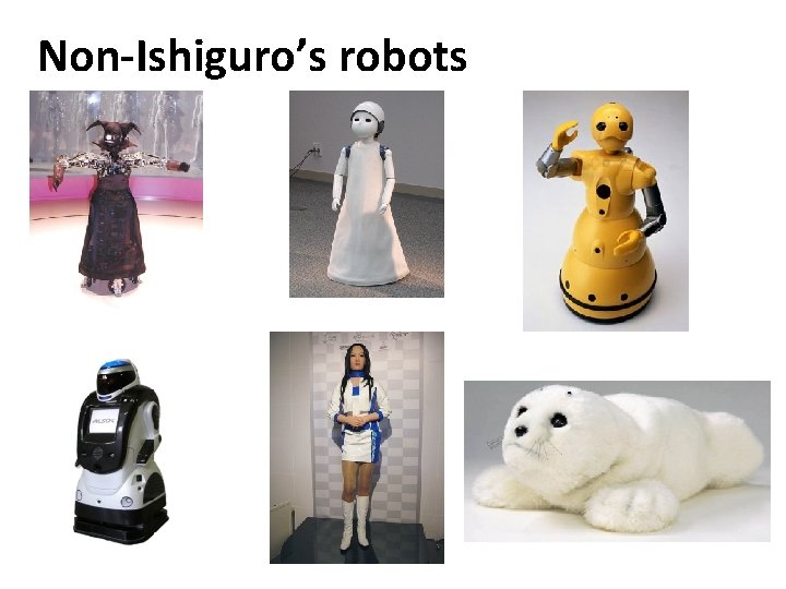 Non-Ishiguro’s robots Non-Ishiguro’s robots
