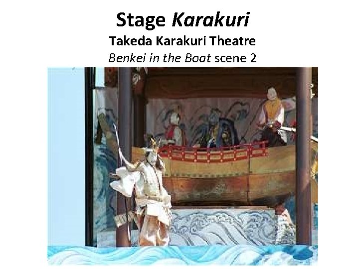 Stage Karakuri Takeda Karakuri Theatre Benkei in the Boat scene 2 Stage Karakuri Takeda Karakuri Theatre Benkei in the Boat scene 2