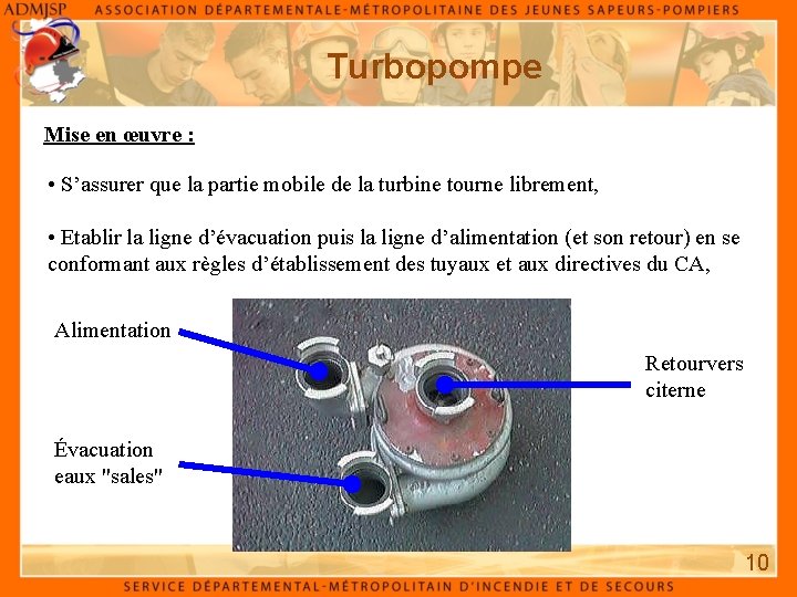 Turbopompe Mise en œuvre : • S’assurer que la partie mobile de la turbine