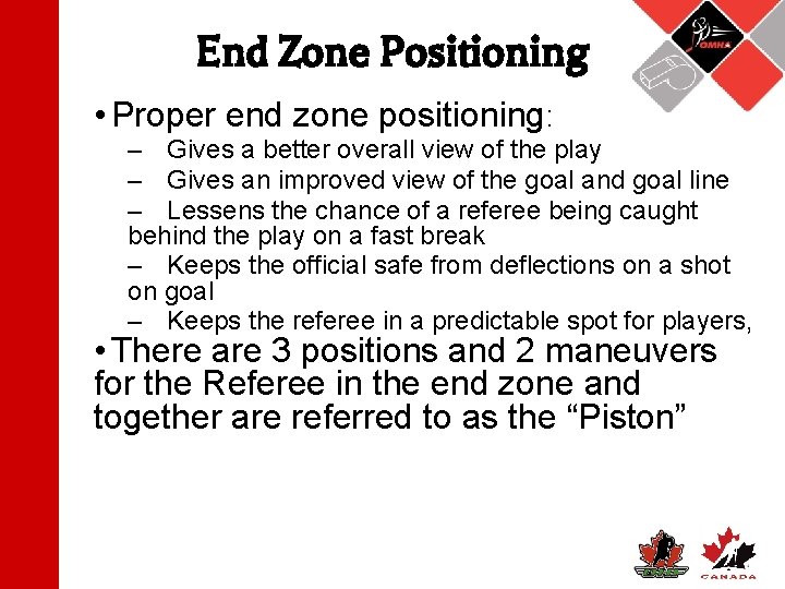 End Zone Positioning • Proper end zone positioning: – Gives a better overall view