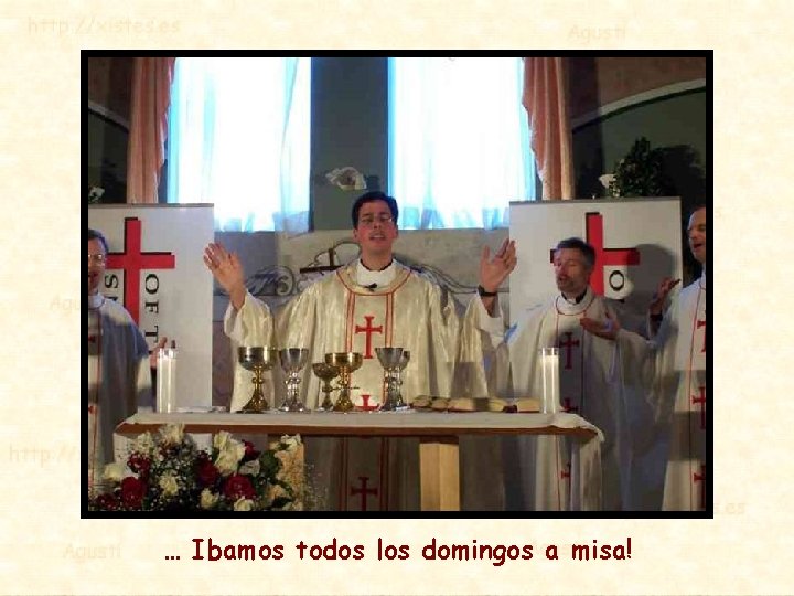 … Ibamos todos los domingos a misa! 
