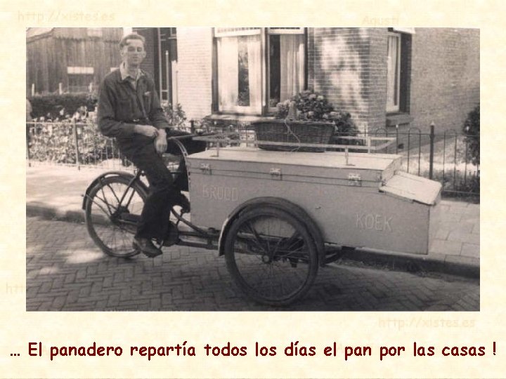 … El panadero repartía todos los días el pan por las casas ! 