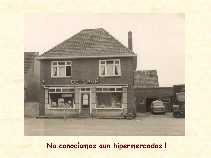 No conocíamos aun hipermercados ! 