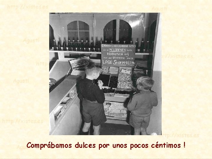 Comprábamos dulces por unos pocos céntimos ! 