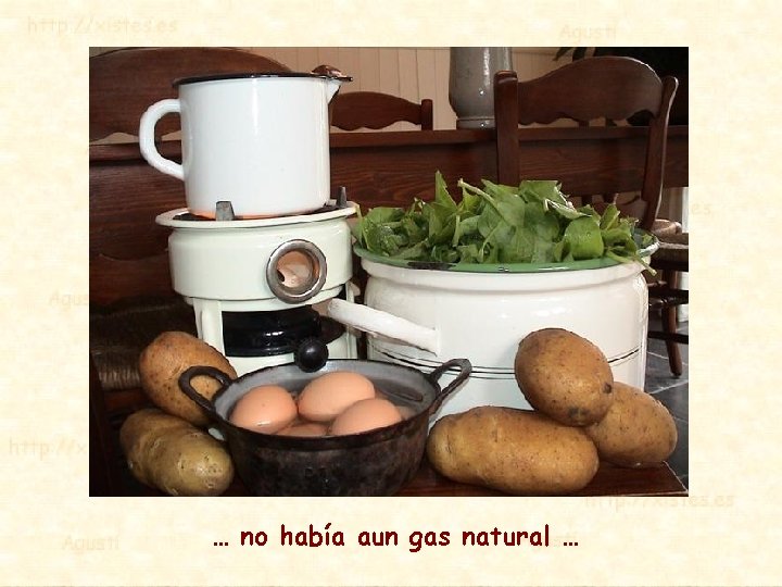 … no había aun gas natural … 