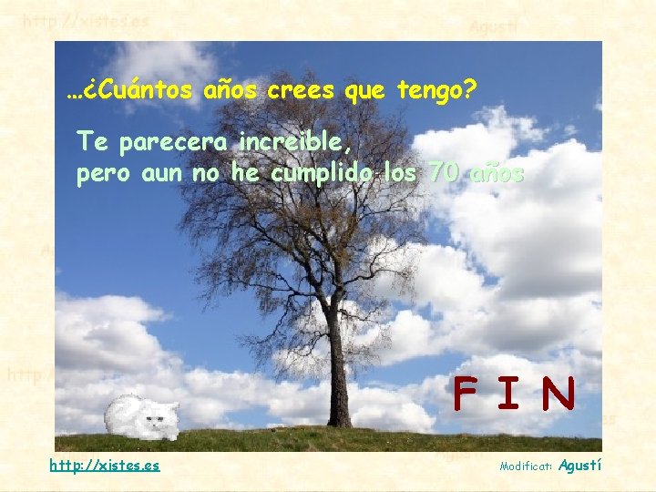 …¿Cuántos años crees que tengo? Te parecera increible, pero aun no he cumplido los
