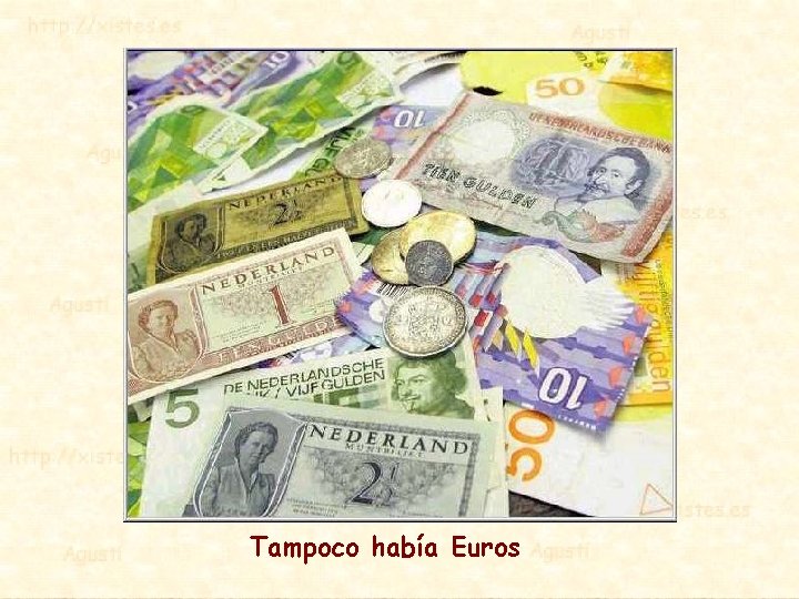 Tampoco había Euros 