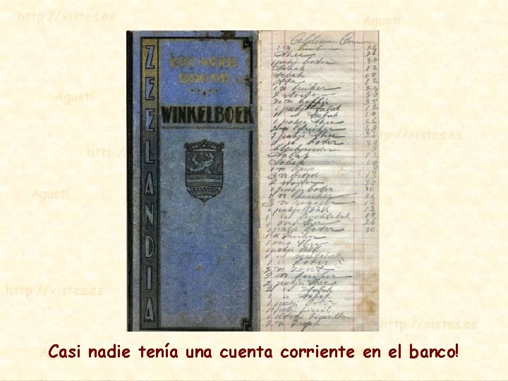 Casi nadie tenía una cuenta corriente en el banco! 